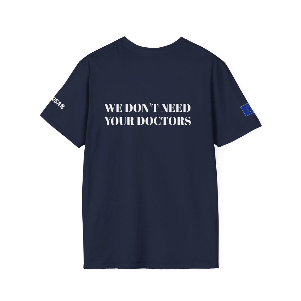 WE DON'T NEED YOUR DOCTORS  Men's T-Shirt