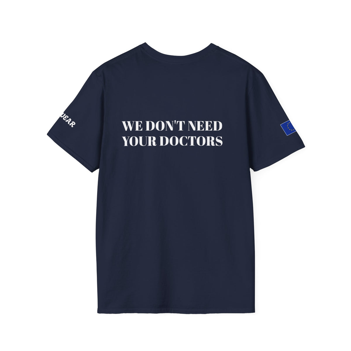 WE DON'T NEED YOUR DOCTORS  Men's T-Shirt