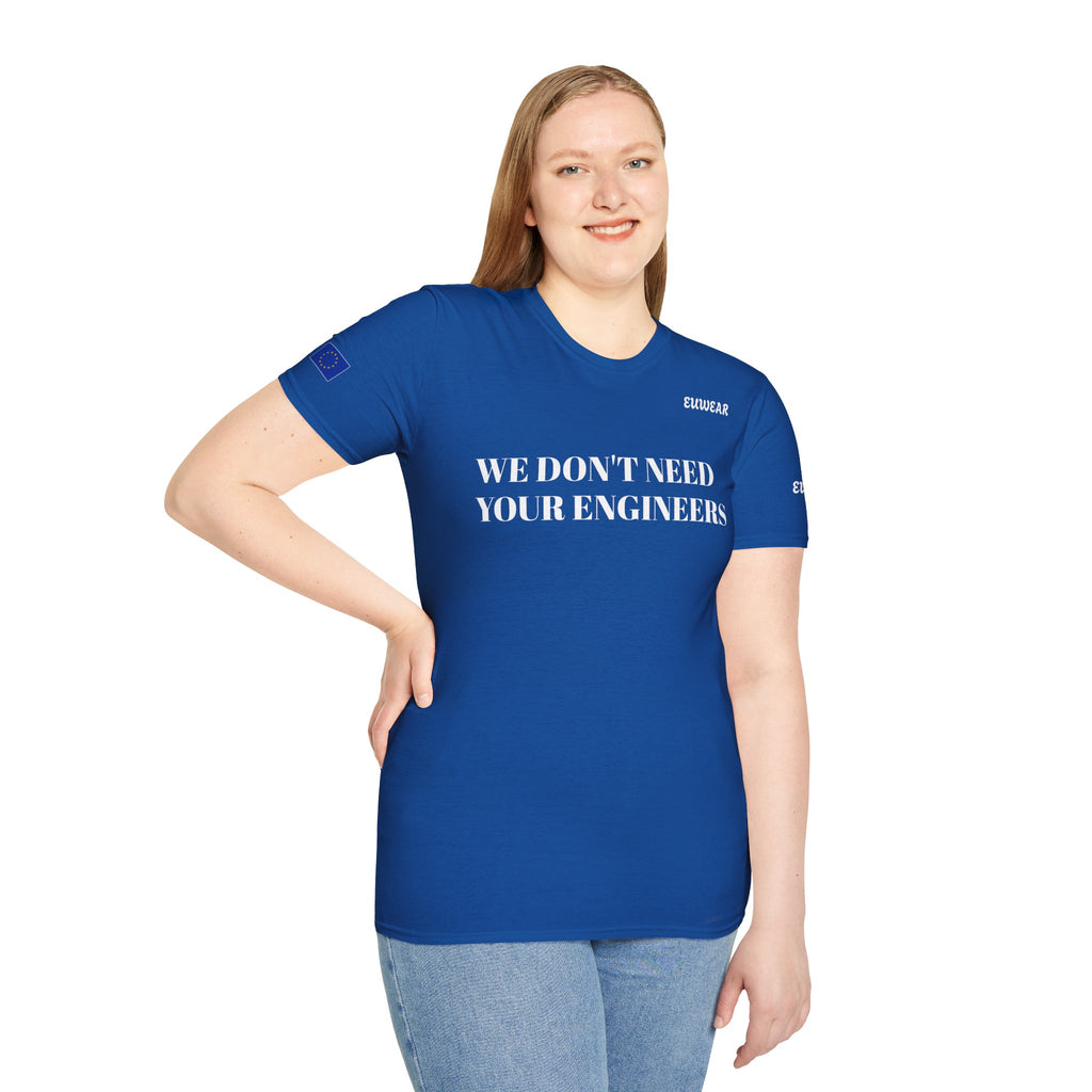 WE DON'T NEED YOUR ENGINEERS  Women's T-Shirt