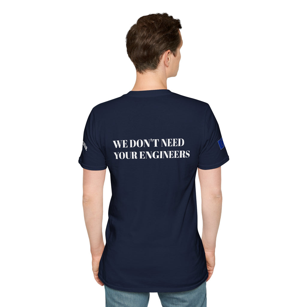 WE DON'T NEED YOUR ENGINEERS  Men's T-Shirt