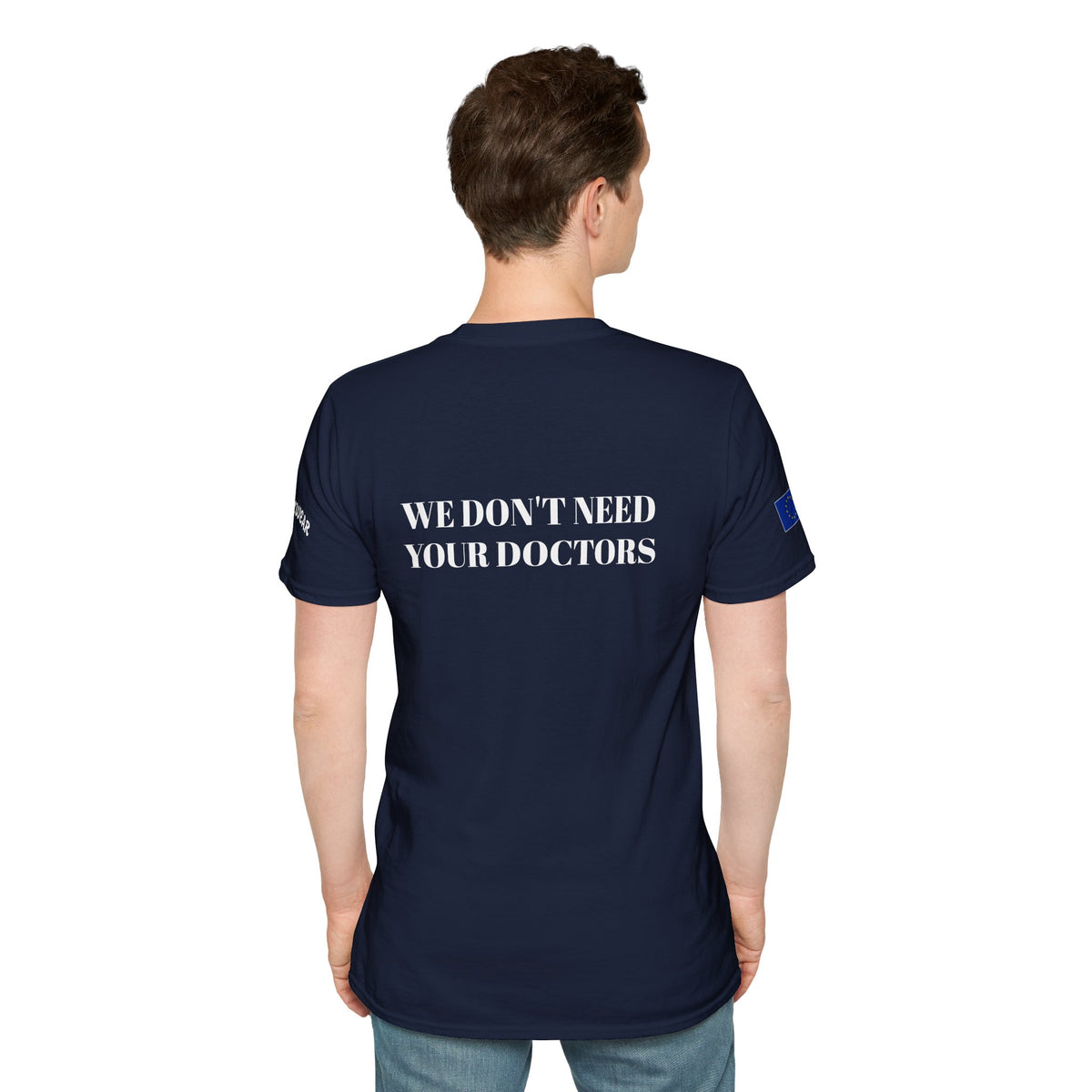 WE DON'T NEED YOUR DOCTORS  Men's T-Shirt