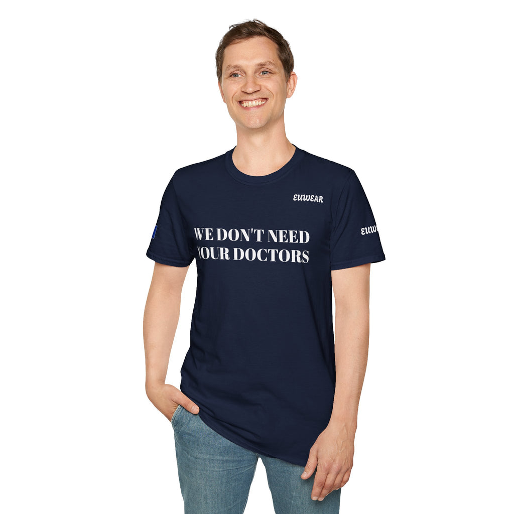 WE DON'T NEED YOUR DOCTORS  Men's T-Shirt