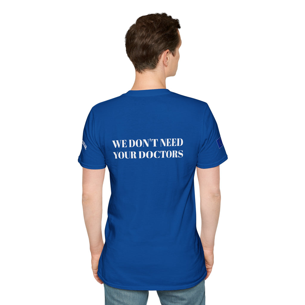 WE DON'T NEED YOUR DOCTORS  Men's T-Shirt