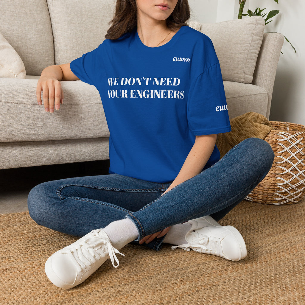 WE DON'T NEED YOUR ENGINEERS  Women's T-Shirt