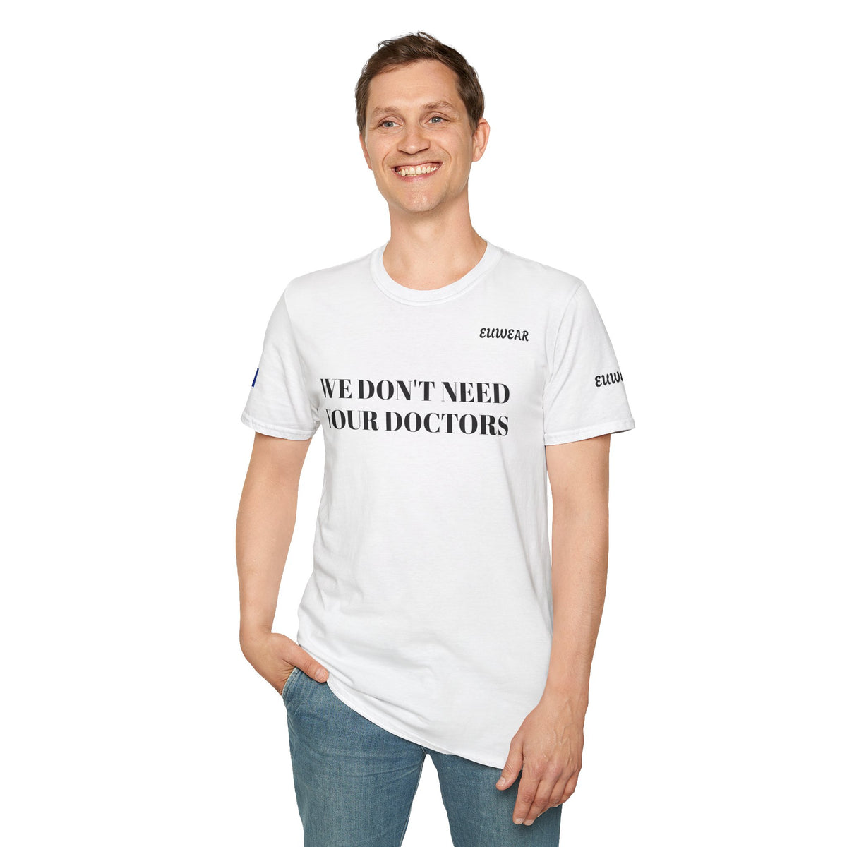 WE DON'T NEED YOUR DOCTORS Men's White T-Shirt