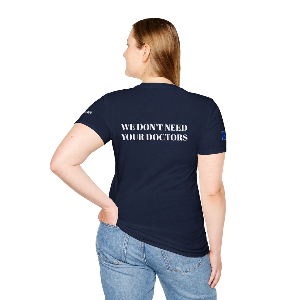 WE DON'T NEED YOUR DOCTORS  Women's T-Shirt
