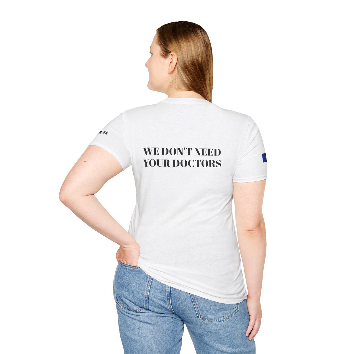 WE DON'T NEED YOUR DOCTORS Women's White T-Shirt
