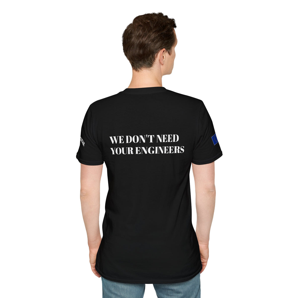 WE DON'T NEED YOUR ENGINEERS  Men's T-Shirt
