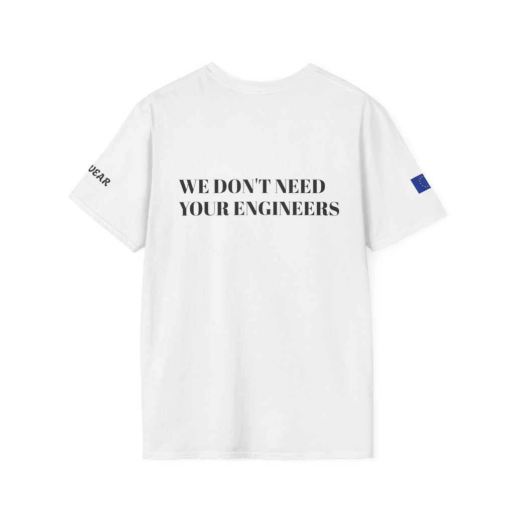 WE DON'T NEED YOUR ENGINEERS Men's White T-Shirt