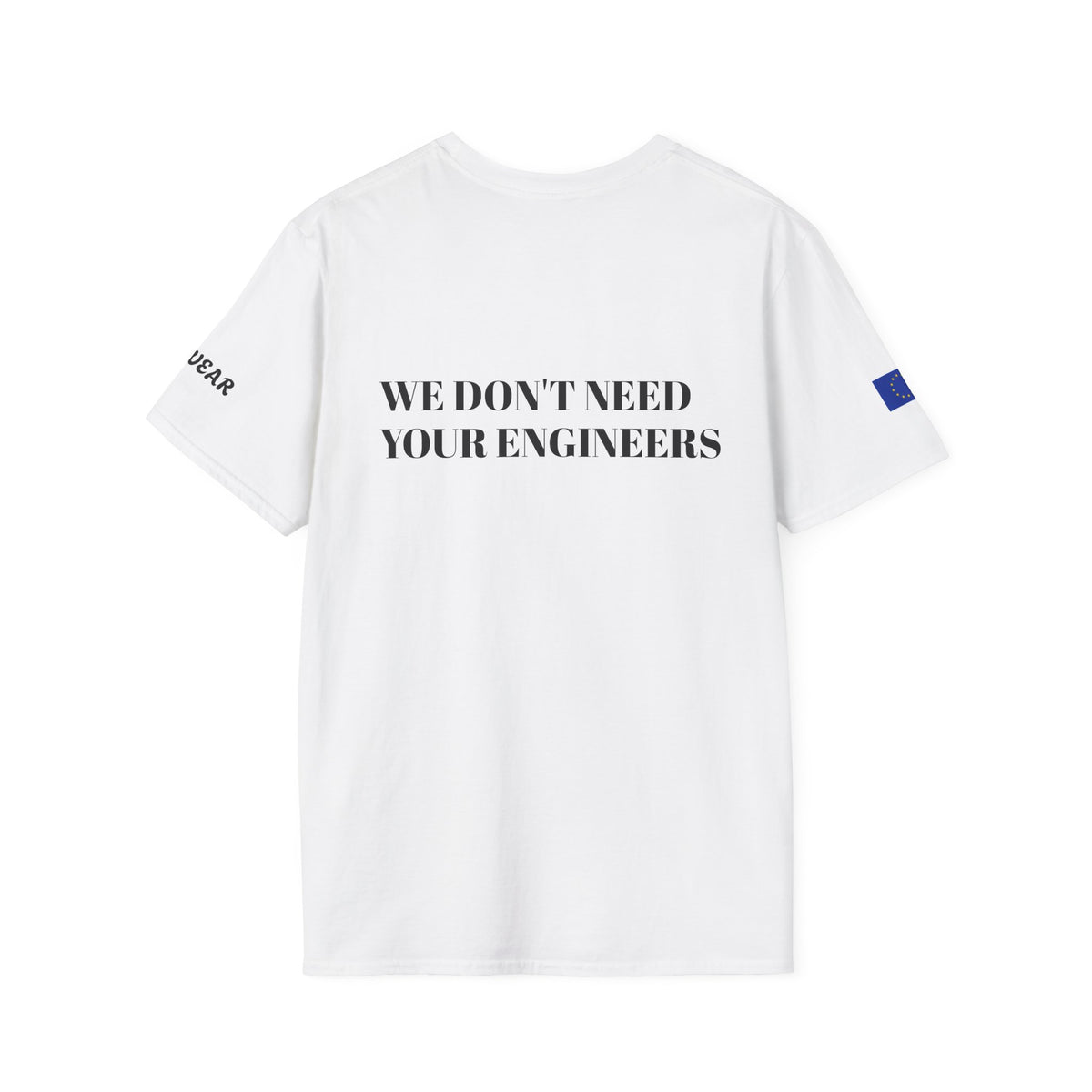 WE DON'T NEED YOUR ENGINEERS Women's White T-Shirt