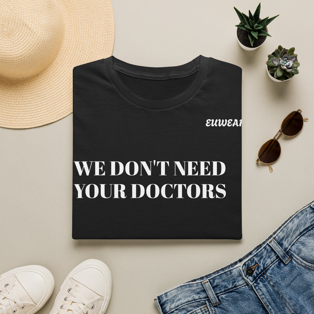 WE DON'T NEED YOUR DOCTORS  Men's T-Shirt