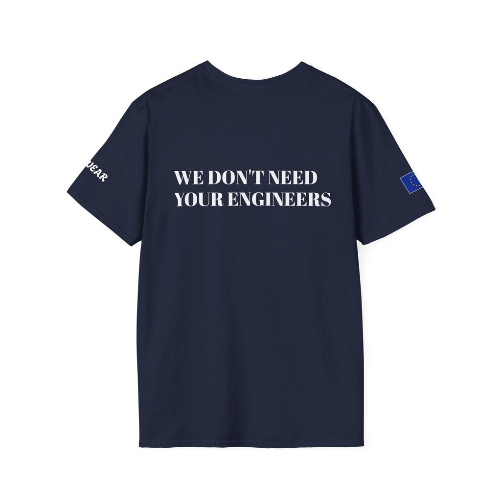 WE DON'T NEED YOUR ENGINEERS  Women's T-Shirt