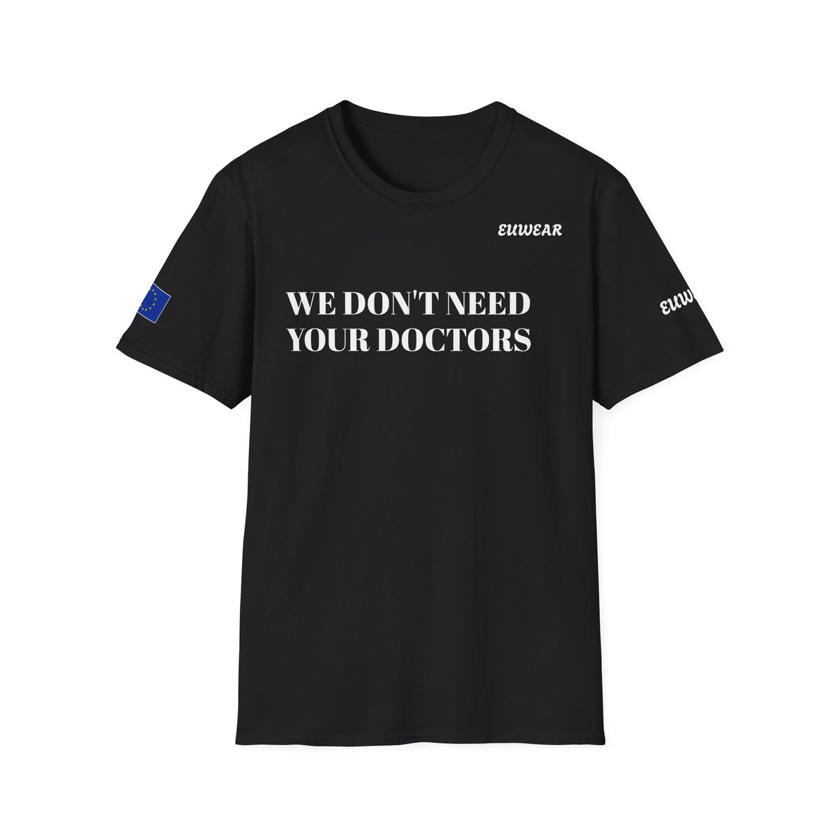 WE DON'T NEED YOUR DOCTORS  Men's T-Shirt