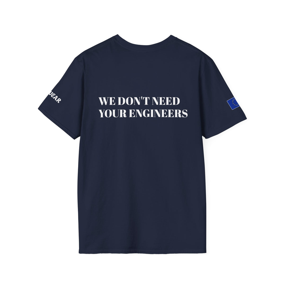 WE DON'T NEED YOUR ENGINEERS  Men's T-Shirt