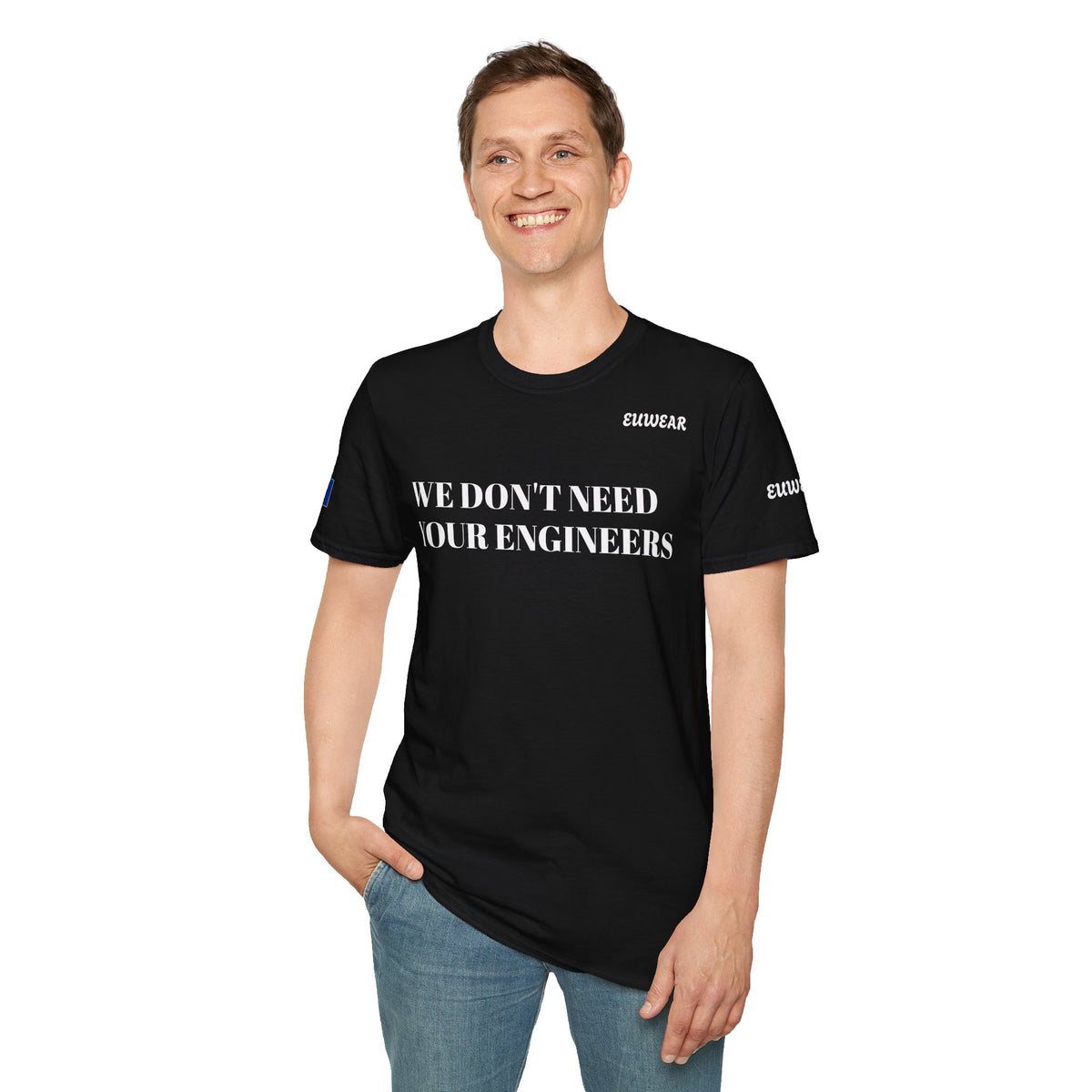 WE DON'T NEED YOUR ENGINEERS  Men's T-Shirt