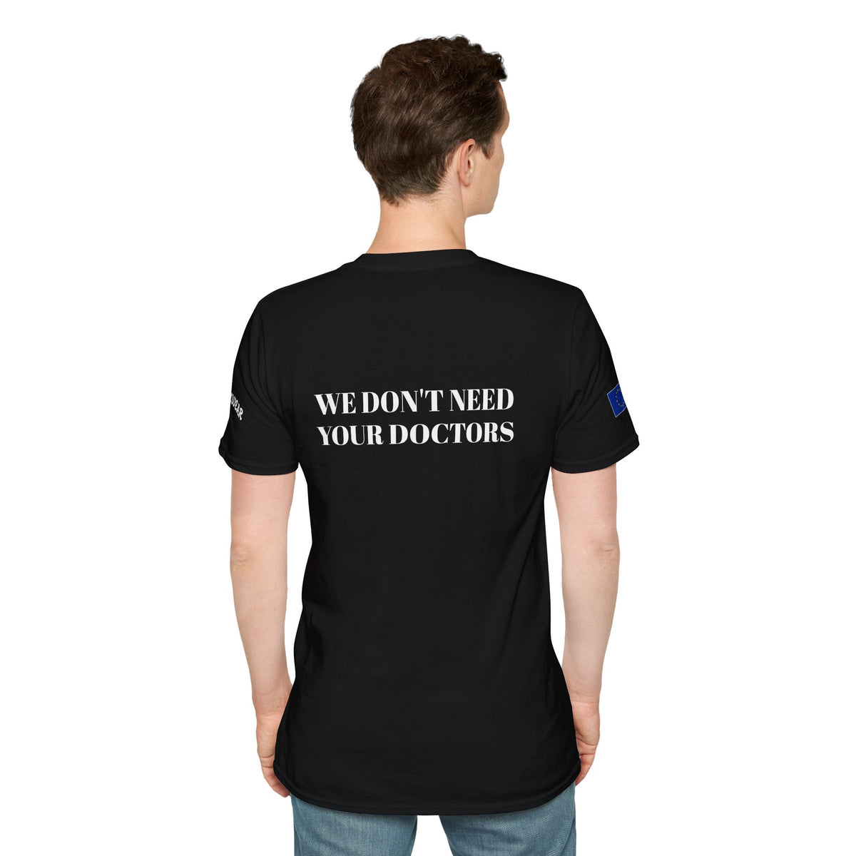 WE DON'T NEED YOUR DOCTORS  Men's T-Shirt