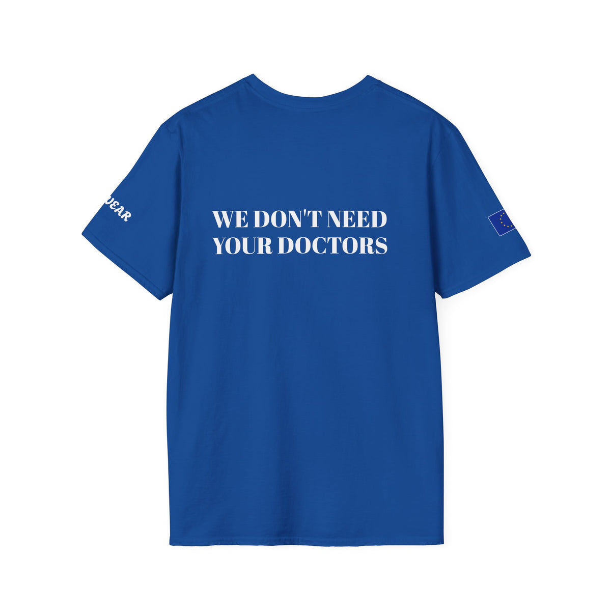 WE DON'T NEED YOUR DOCTORS  Men's T-Shirt