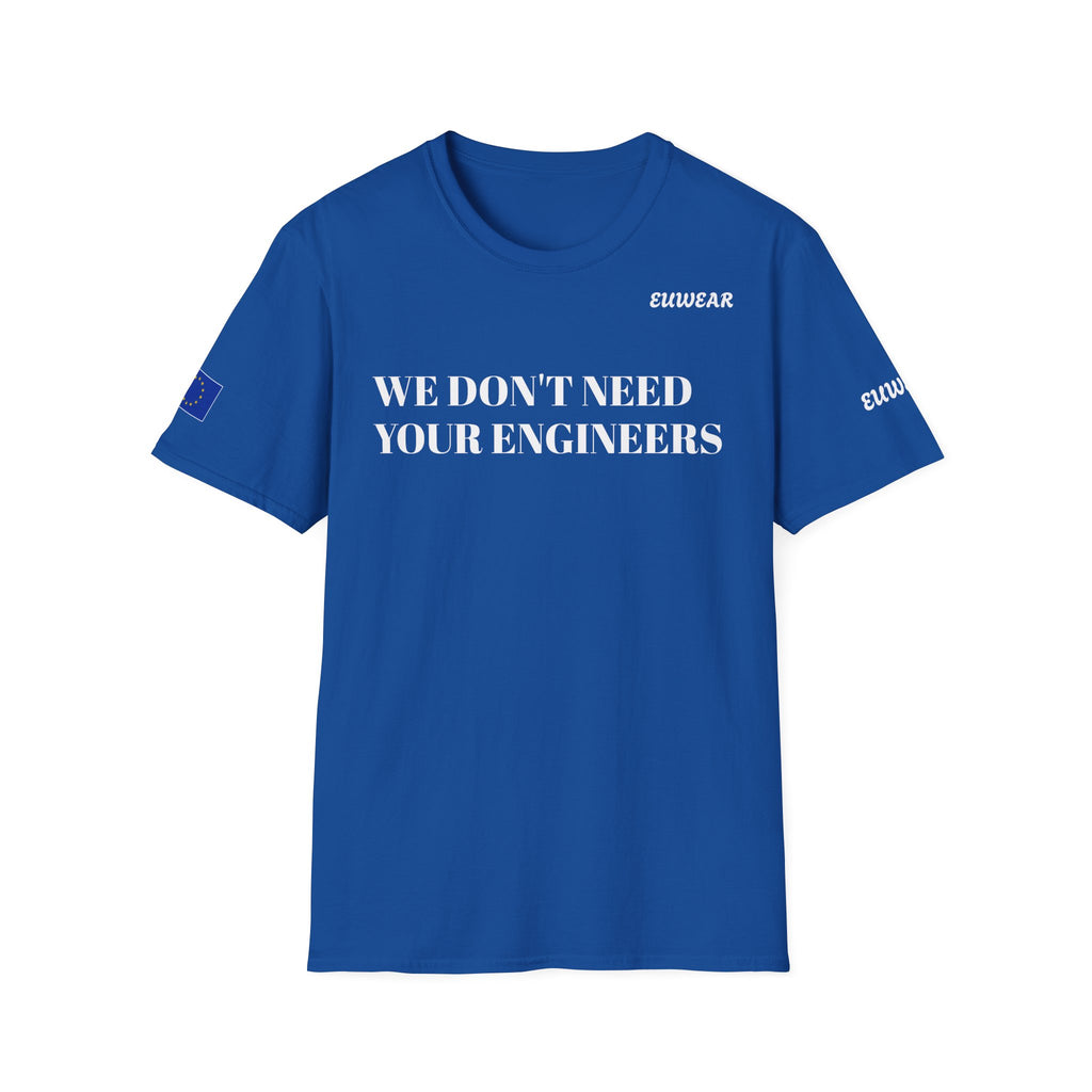 WE DON'T NEED YOUR ENGINEERS  Women's T-Shirt